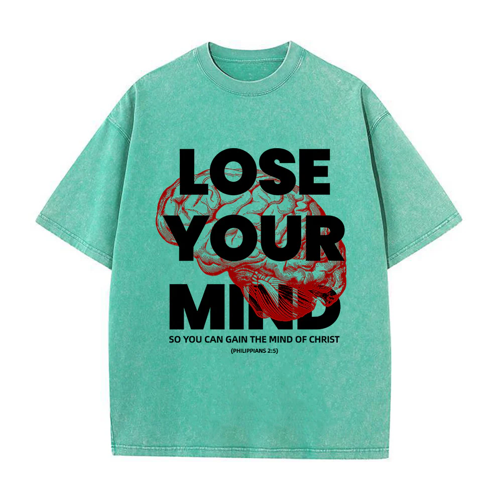 Lose Your Mind To Gain The Mind Of Christ Unisex Washed T-Shirt